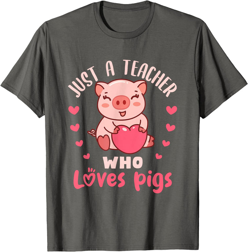 Pig Themed Teacher Gifts and Apparel Just a Teacher Who Loves Pigs Pig Farm Animal Lover T-Shirt - Asphalt Grey