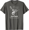 MeatloafArmy Funny More Cowbell Fever Novelty Comedy Quote T-Shirt - Asphalt Grey