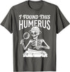Funny Skeleton Pun Halloween I Found Humerus Funny Skeleton Pun Spooky Halloween Dad Joke T-Shirt - Asphalt Grey