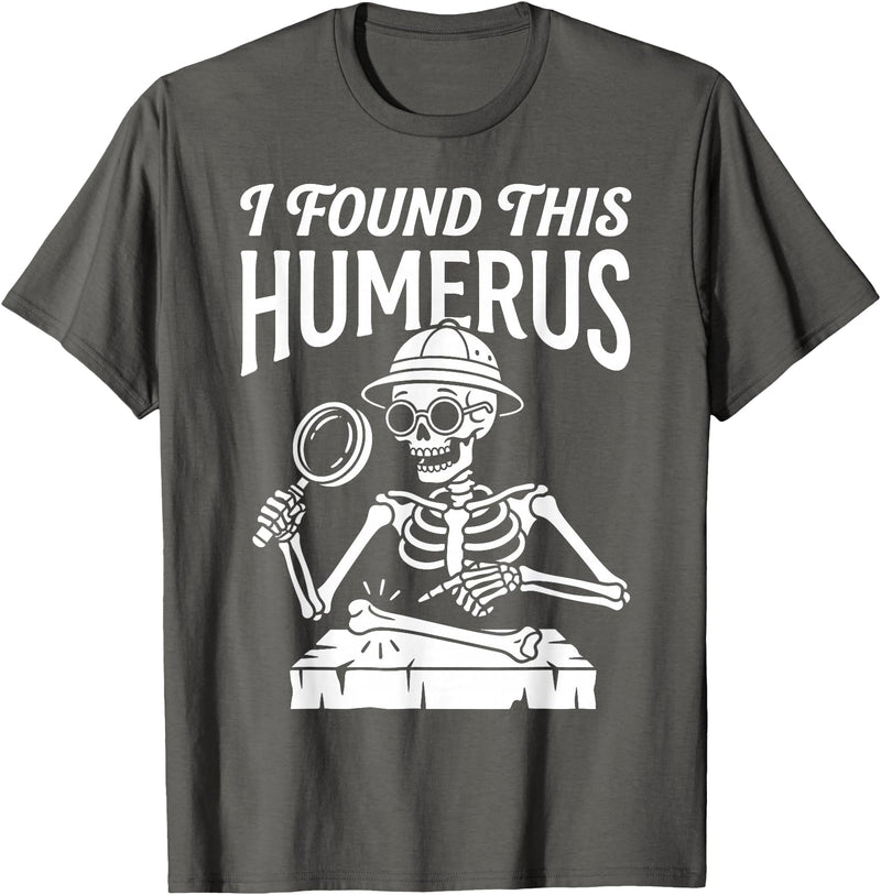 Funny Skeleton Pun Halloween I Found Humerus Funny Skeleton Pun Spooky Halloween Dad Joke T-Shirt - Asphalt Grey