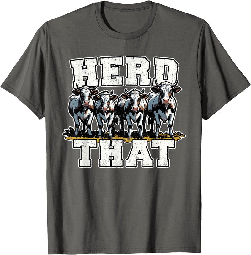 Herd That Cow Lover Farmer Gift Herd That Funny Cow Lover Farmer T-Shirt - Asphalt Grey
