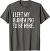 Funny Guinea Pig Typography Tees I Left My Guinea Pig To Be Here T-Shirt - Asphalt Grey