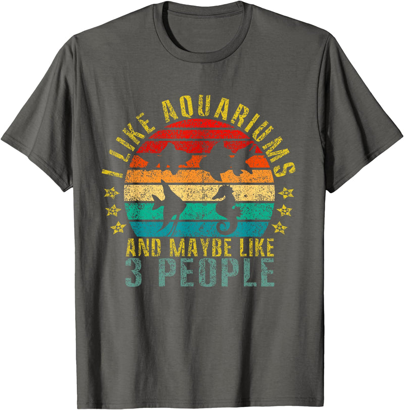 Aquarium Lover Designs I Like Aquariums & Maybe Like 3 People Funny Retro T-Shirt - Asphalt Grey