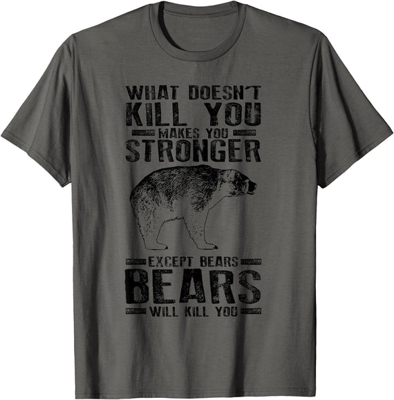 Cool Dainty Passionate Bear Lover T-shirts What Doesn't Kill You Makes You Stronger Except Bears Gift - Asphalt Grey