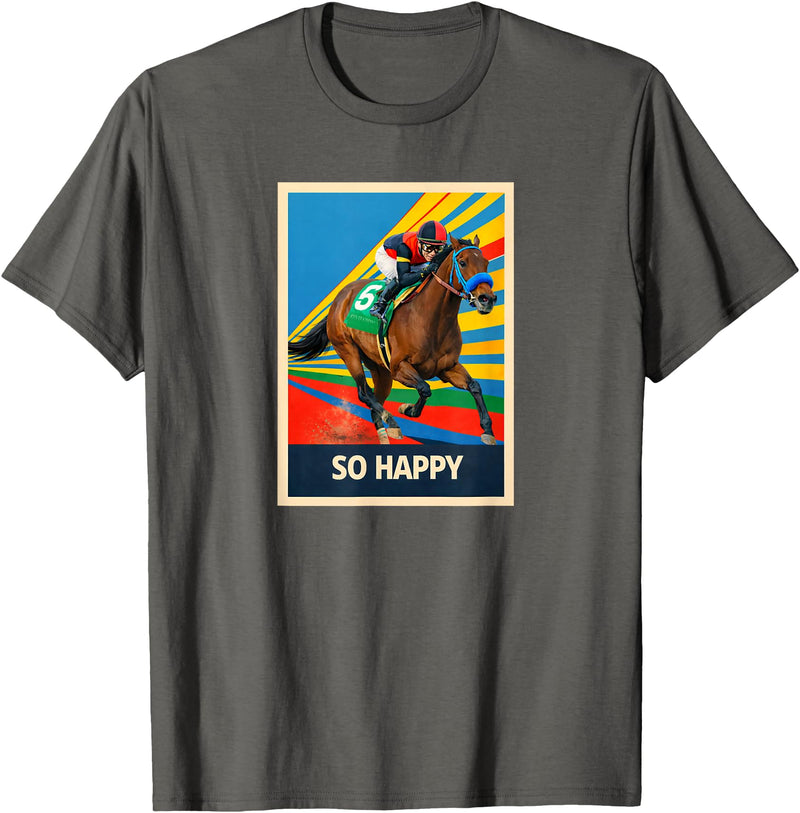 Handicapping Horse Gear So Happy Horse, Horse Racing, Santa Anita, Del Mar, Horses T-Shirt - Asphalt Grey