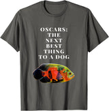 Oscar Cichlid Next Best Thing To A Dog T-Shirt