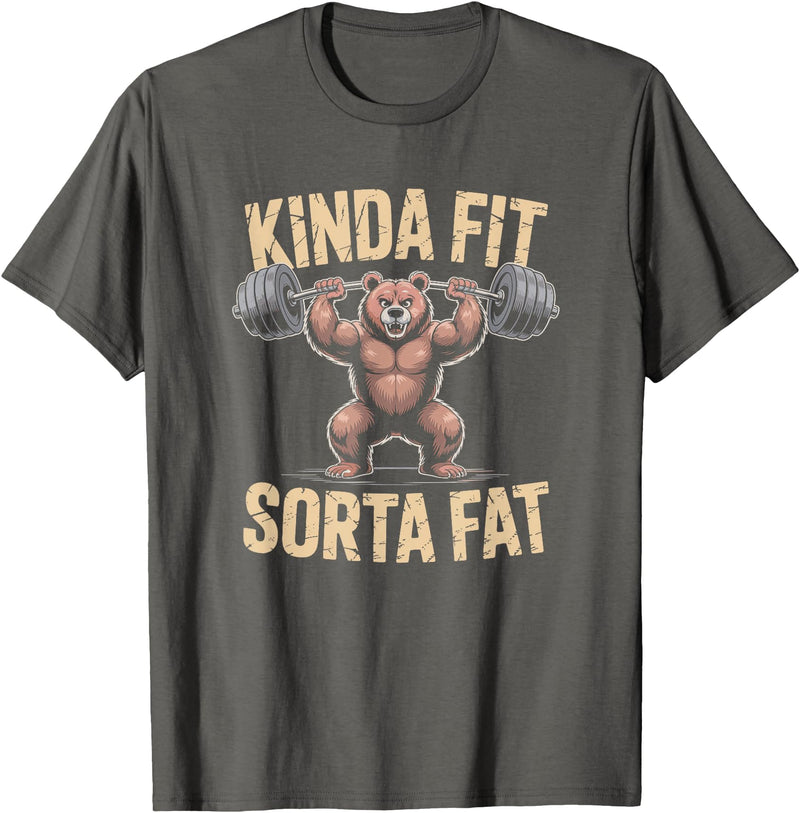 Bear Kinda Fit Sorta Fat Funny Gym Humor Bear Kinda Fit Sorta Fat Funny Gym Weightlifting Workout T-Shirt - Asphalt Grey