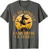 Why Yes I Can Drive A Stick - Halloween Costume Why Yes Actually I Can Drive A Stick Halloween T-Shirt - Asphalt Grey