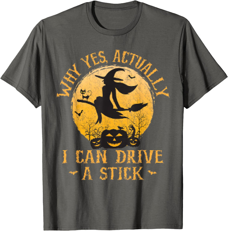 Why Yes I Can Drive A Stick - Halloween Costume Why Yes Actually I Can Drive A Stick Halloween T-Shirt - Asphalt Grey