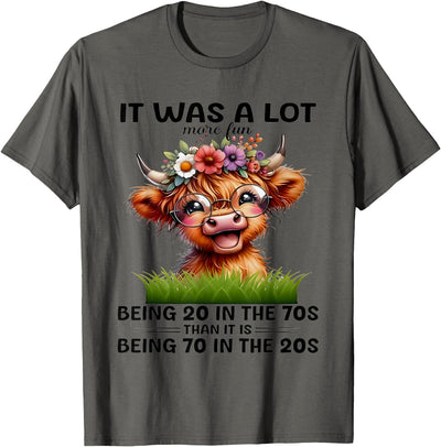 I Was a Lot More Fun Being 20 in the 70s Than It Is Being 70 T-Shirt