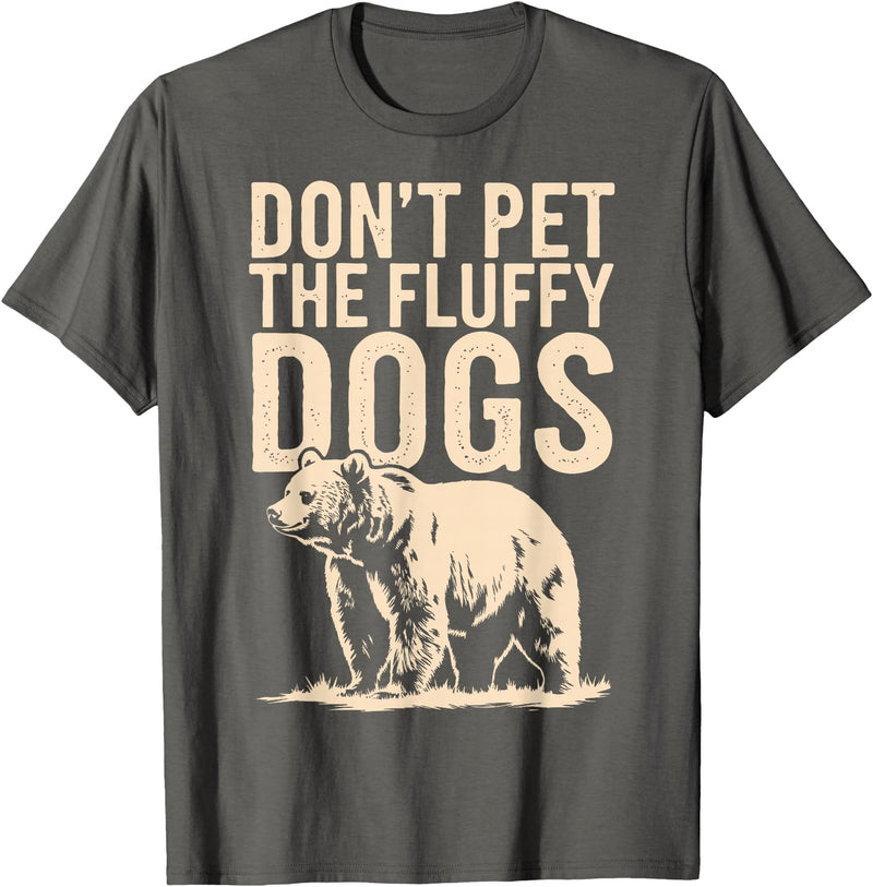 Grizzly Bear Wildlife Hiker Backpacker Nature Don't Pet The Fluffy Dogs T-Shirt - Asphalt Grey