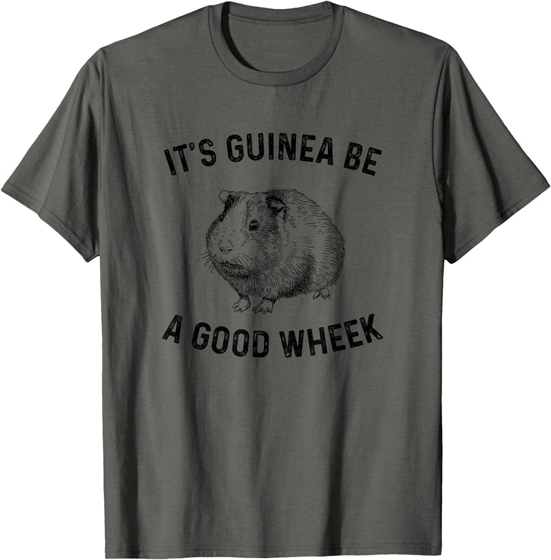 guinea pig apparel It's Guinea Be A Good Wheek, guinea pig T-Shirt - Asphalt Grey