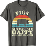Funny Pig Lover Shirts Pigs Make Me Happy You Not So Much Pig Lover Farming Farmer T-Shirt - Asphalt Grey