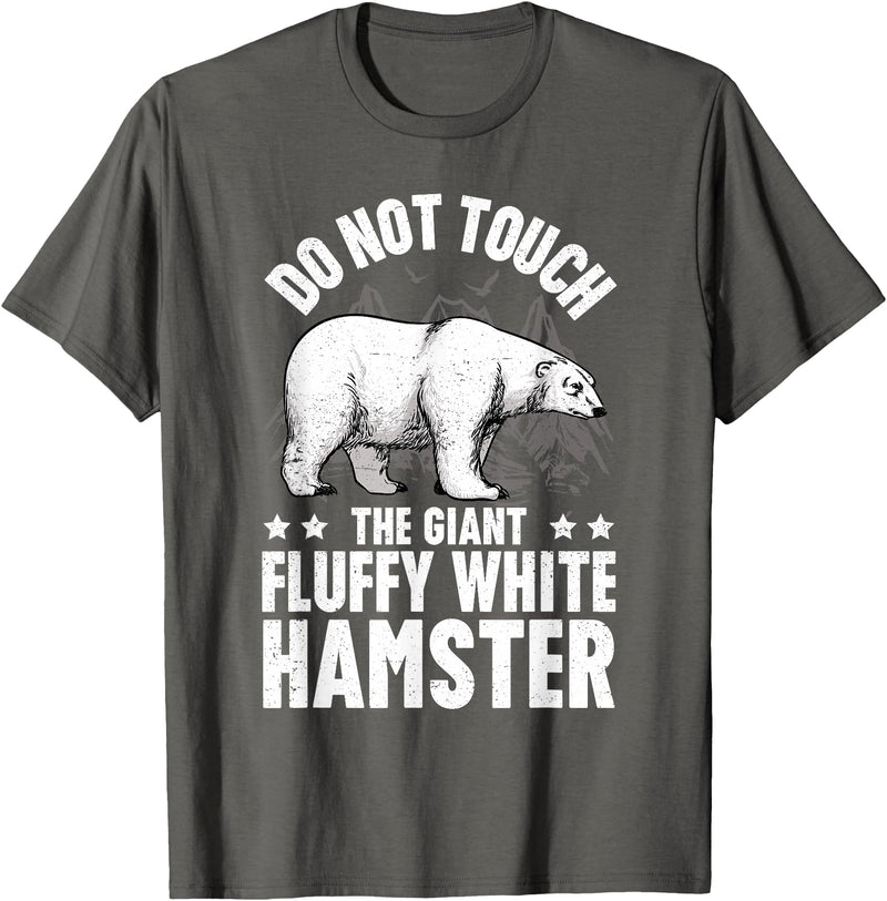 Funny Polar Bear Enthusiast Co. Don't Touch the Giant Fluffy White Hamster Funny Polar Bear T-Shirt - Asphalt Grey