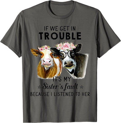 If We Get in Trouble It's My Sister's Fault Heifer Cow T-Shirt