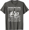 Horses Don't Stop They Keep Going Tees Horses Don't Stop They Keep Going T-Shirt - Asphalt Grey