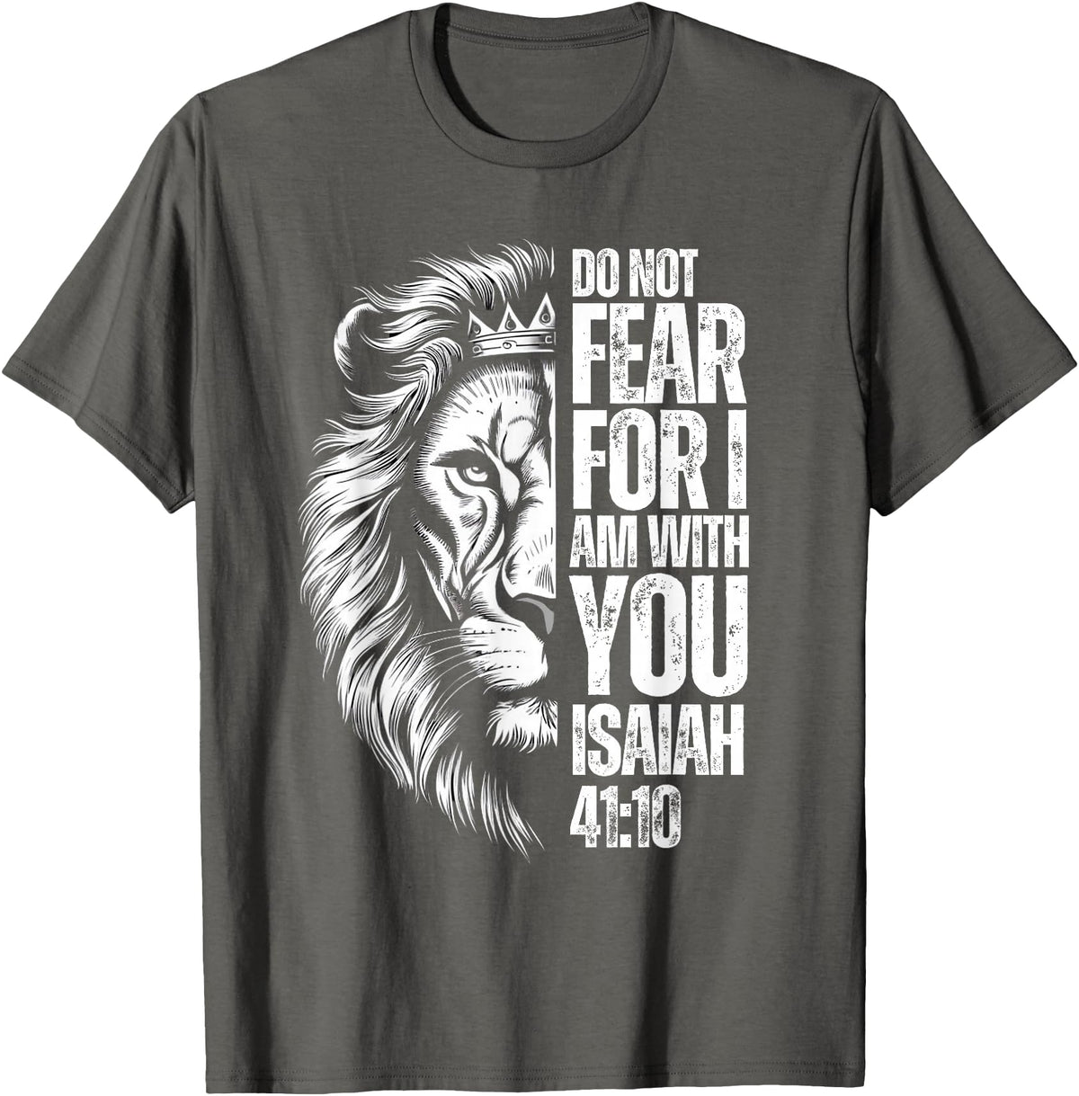 Isaiah 41:10 Christian Jesus Lion Father Dad Christian Bible Verse Lion Fear Isaiah 41:10 Religious T-Shirt - Asphalt Grey