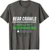 Witty Exercise Sarcastic Fitness Training Bear Crawls Would Not Recommend Funny Workout Humor Gym T-Shirt - Asphalt Grey