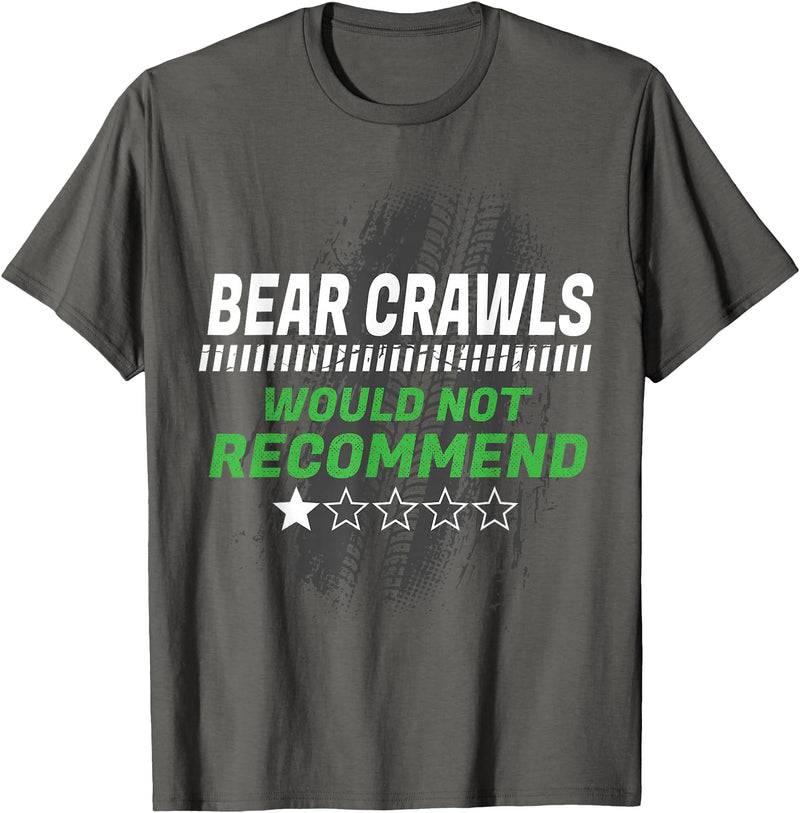 Witty Exercise Sarcastic Fitness Training Bear Crawls Would Not Recommend Funny Workout Humor Gym T-Shirt - Asphalt Grey