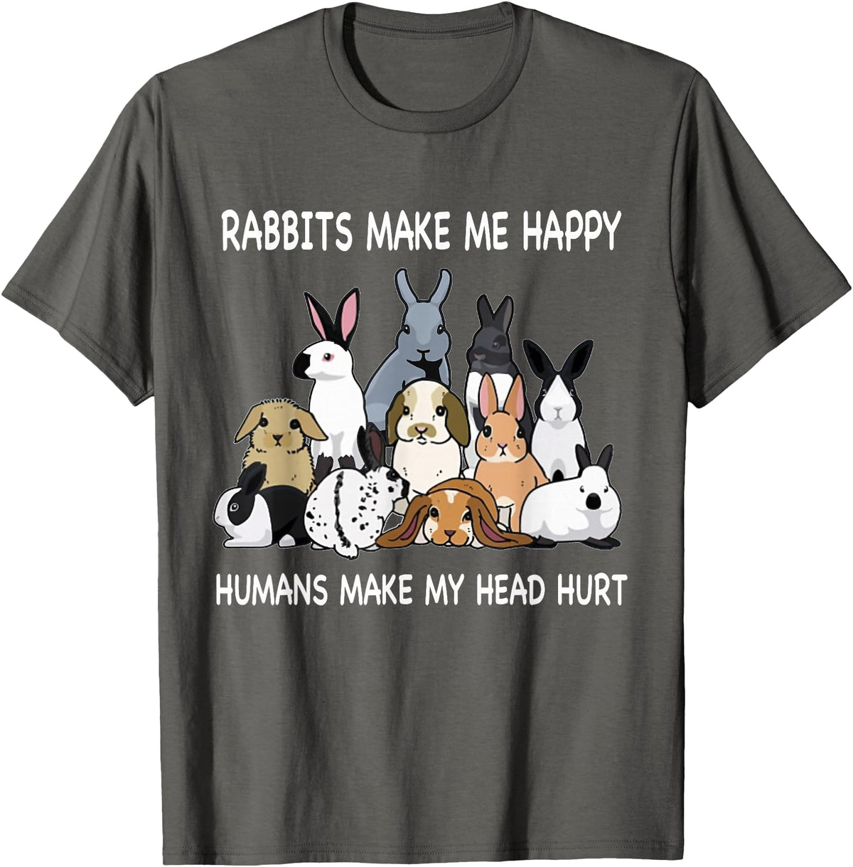 Rabbits Make Me Happy Humans Make My Head Hurt Funny T-Shirt in Asphalt Grey
