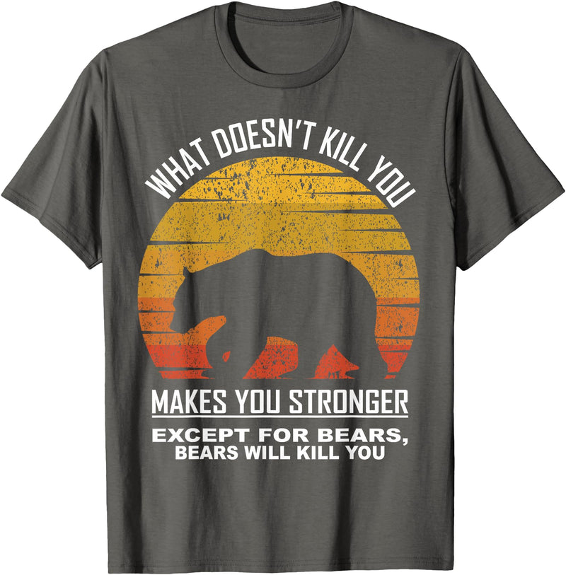What Doesnt Kill You Makes You Stronger Bears Gift What Doesnt Kill You Makes You Stronger Except Bears Vintage T-Shirt - Asphalt Grey
