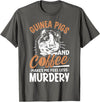 Funny Guinea Pig Gifts For Women Men Kids by DMTRY Guinea Pigs And Coffee Makes Me Feel Less Murdery T-Shirt - Asphalt Grey