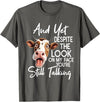 Funny Cow And Yet Despite The Look On My Face Tee. Cow and Yet Despite The Look On My Face You're Still Talking T-Shirt -