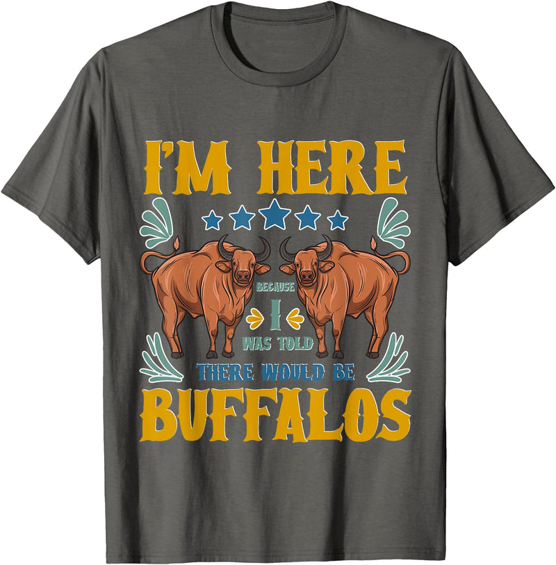 Buffalo Tee Shirt I Was Told There Would Be Buffalos Buffalo Lover T-Shirt - Asphalt Grey