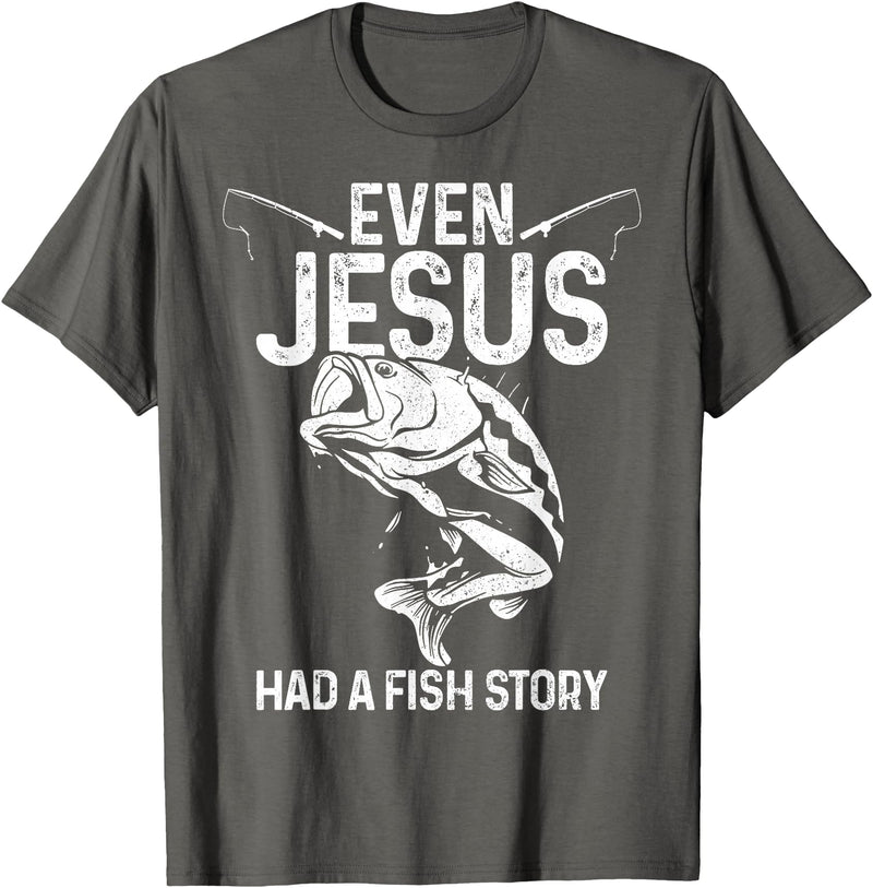 Christian Fishing Apparel & Fisherman Gifts Even Jesus Had A Fish Story Funny Fishing Fisherman Gift T-Shirt - Asphalt Grey
