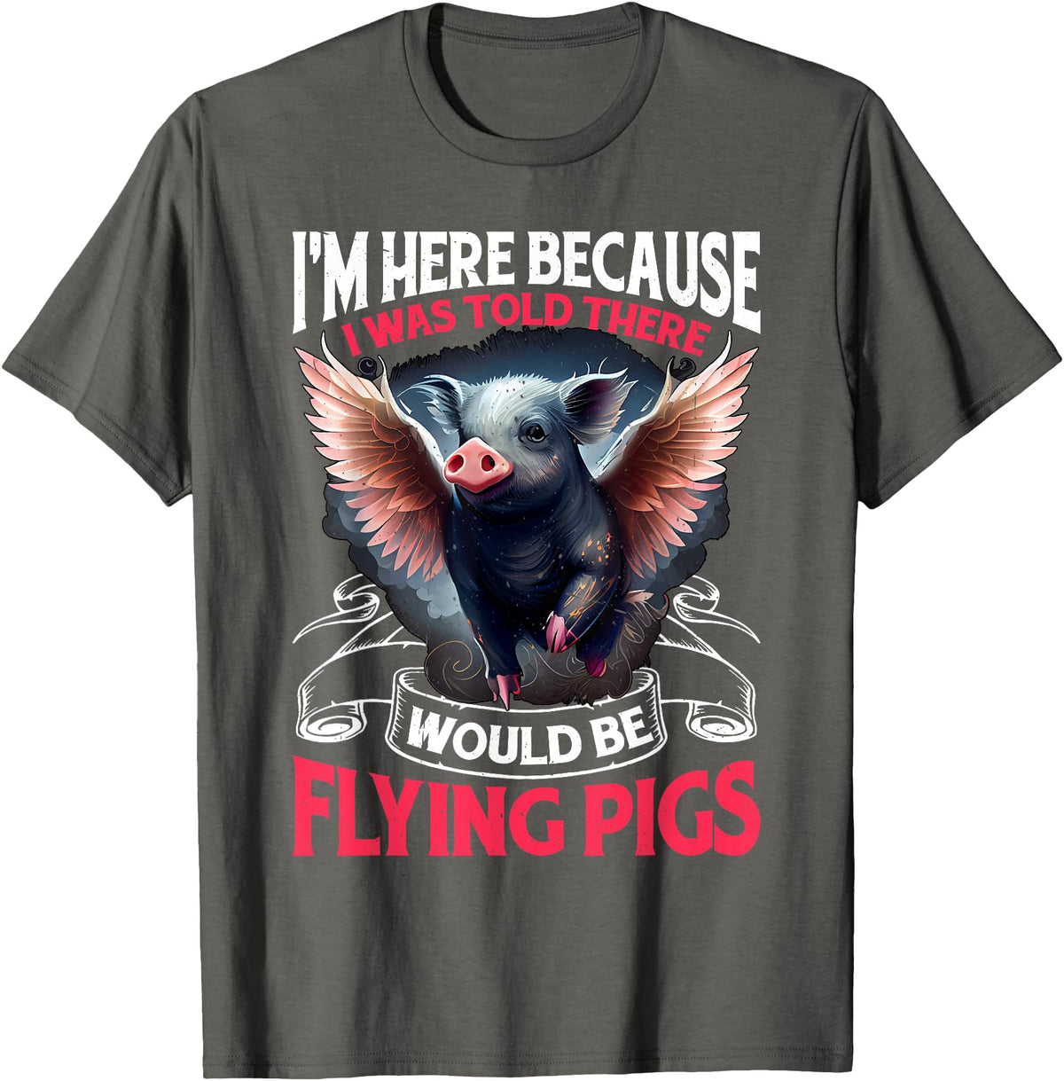 Flying Pigs FH I Was Told There Would Be Flying Pigs |||-- T-Shirt - Asphalt Grey