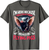Flying Pigs FH I Was Told There Would Be Flying Pigs |||-- T-Shirt - Asphalt Grey