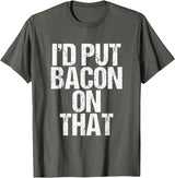 I'd Put Bacon On That Pig Farmer Pork Foodie Pun T-Shirt - Asphalt Grey