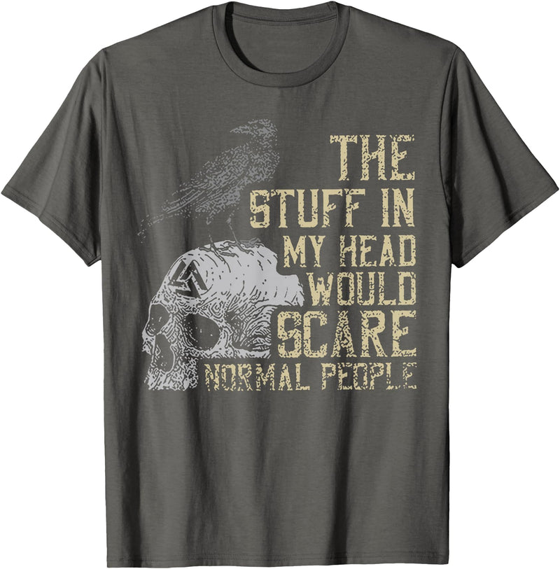 Funny The Stuff In My Head Tee Shirt The Stuff In My Head Would Scare Normal People T-Shirt - Asphalt Grey