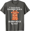 If Swearing Burned Calories I'd Be Funny Pig Tee If Swearing Burned Calories I'd Be A Skinny Funny Pig Lover T-Shirt - Asphalt Grey