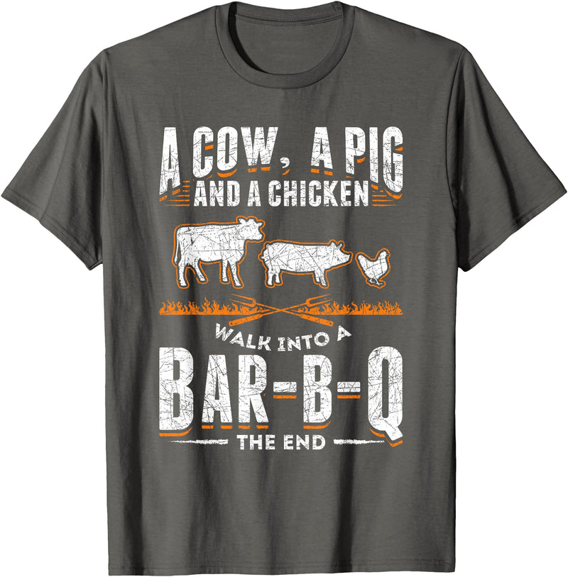 Smoking Barbecue BBQ Chef Gifts A Cow A Pig And A Chicken Walk Into A Bar B Q The End BBQ T-Shirt - Asphalt Grey