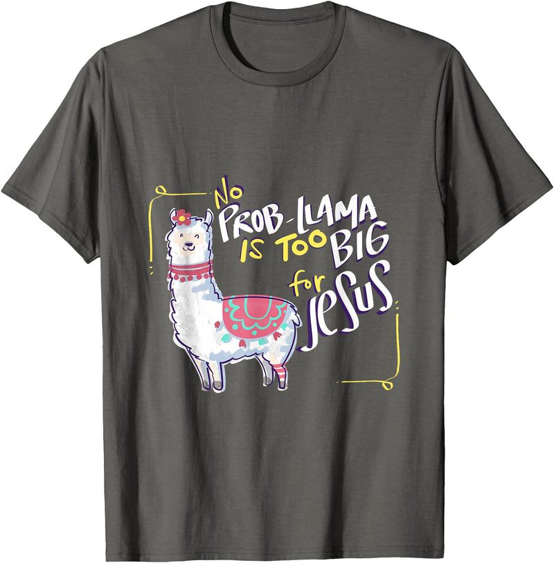 Christian and Jesus apparel - no probllama Design No Prob Llama is Too Big for Jesus Gift Idea T-Shirt - Asphalt Grey