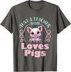 Cute Teacher Pig Farm Animal Lover Gifts Just a Teacher Who Loves Pigs Pig Lover Back to School T-Shirt - Asphalt Grey