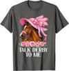 Funny Horse Talk Derby To Me Talk Derby to Me Funny Racing Horse T-Shirt - Asphalt Grey
