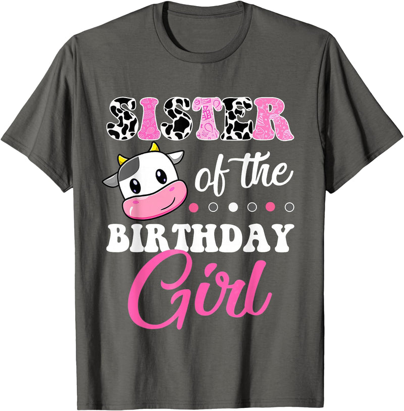 Cow Lover Birthday Men Women Kids Shirts & Gifts Sister of The Birthday Girl Farm Cow Matching Family Shirt T-Shirt -