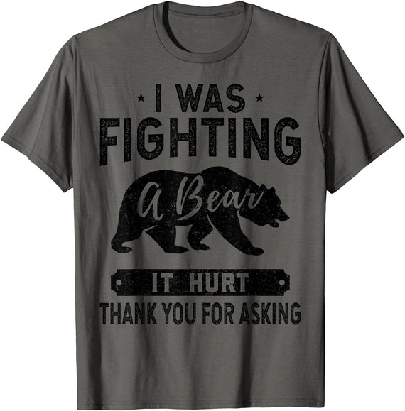 Broken Arms Legs Injury Get Well Soon Recovery It Hurt Funny Get Well Soon, I was Fighting A Bear T-Shirt - Asphalt Grey
