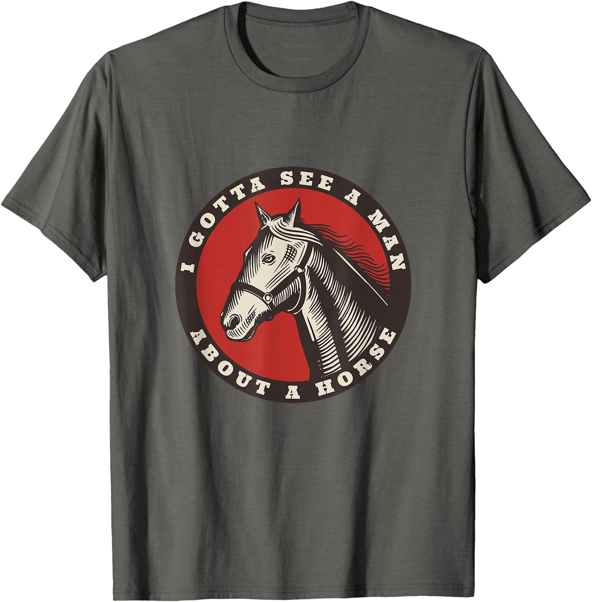 Whyitsme Design Funny Cowboy I gotta see a man about a horse T-Shirt - Asphalt Grey