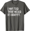 Told Would Be Giraffes Typography Gifts I was Told There Would Be Giraffes T-Shirt - Asphalt Grey