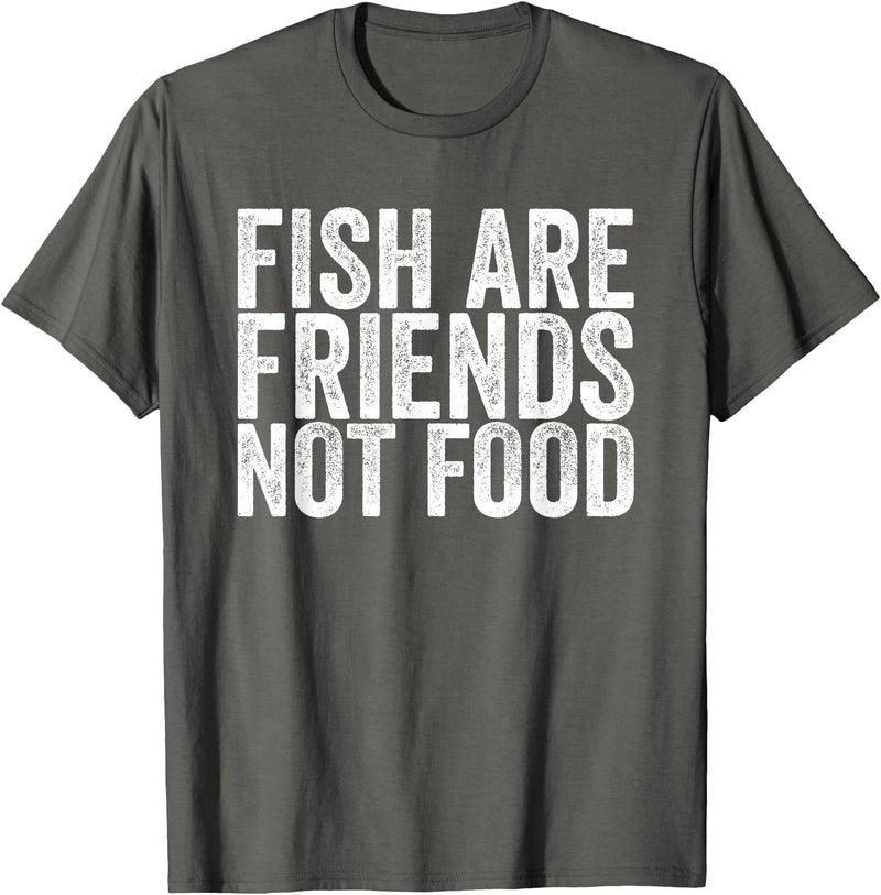 Fish Are Friends Not Food Fish are friends, no food T-Shirt - Asphalt Grey