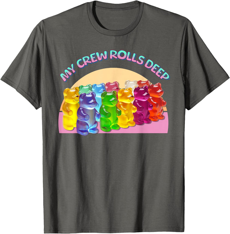 Cute Gummy World Funny Gummy Candy Bear Lover My Crew Rolls Deep Colorful T-Shirt - Asphalt Grey