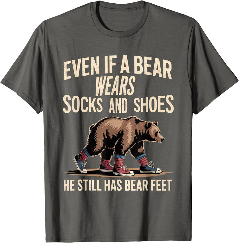 Silly Nature Puns Camping Laughs Bear Wears Shoes But Still Has Bear Feet - T-Shirt - Asphalt Grey