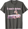 I Can't Drive Hamster Funny Meme Cute T-Shirt - Asphalt Grey