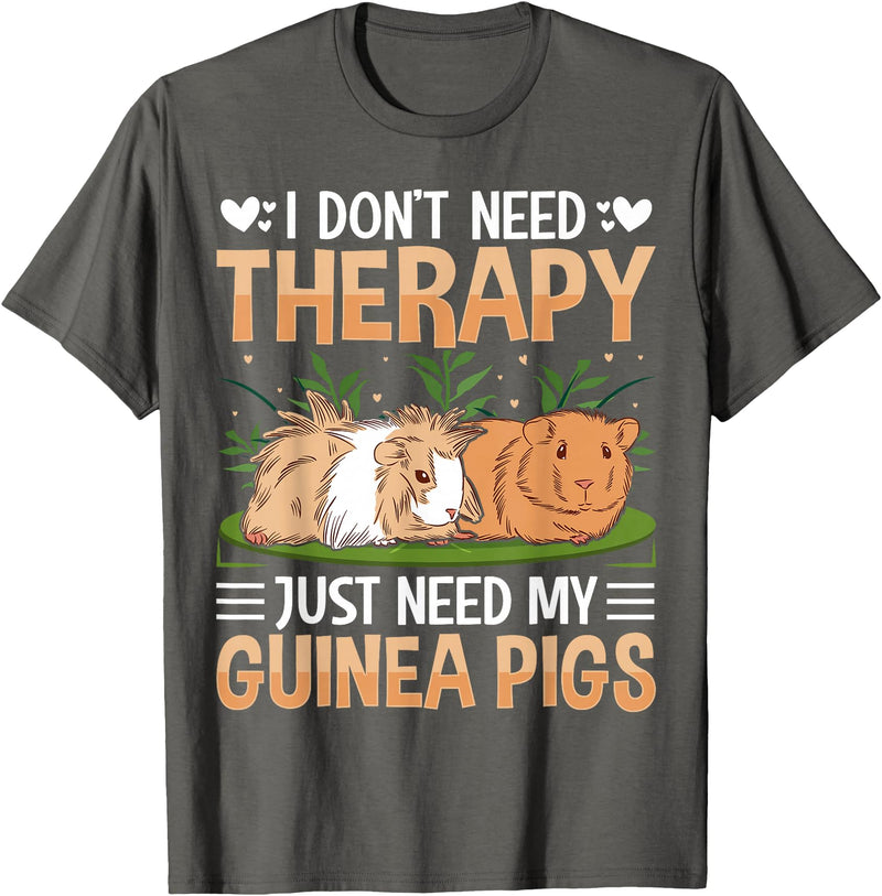 Funny Guinea Pig Gifts For Women Men Kids by DMTRY I Dont Need Therapy Just Need My Guinea Pigs T-Shirt - Asphalt Grey
