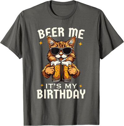 Funny Beer Drinking Lovers Beer Me Its My Birthday Beer Me Its My Birthday Funny Cats Beers Cat Men Women T-Shirt