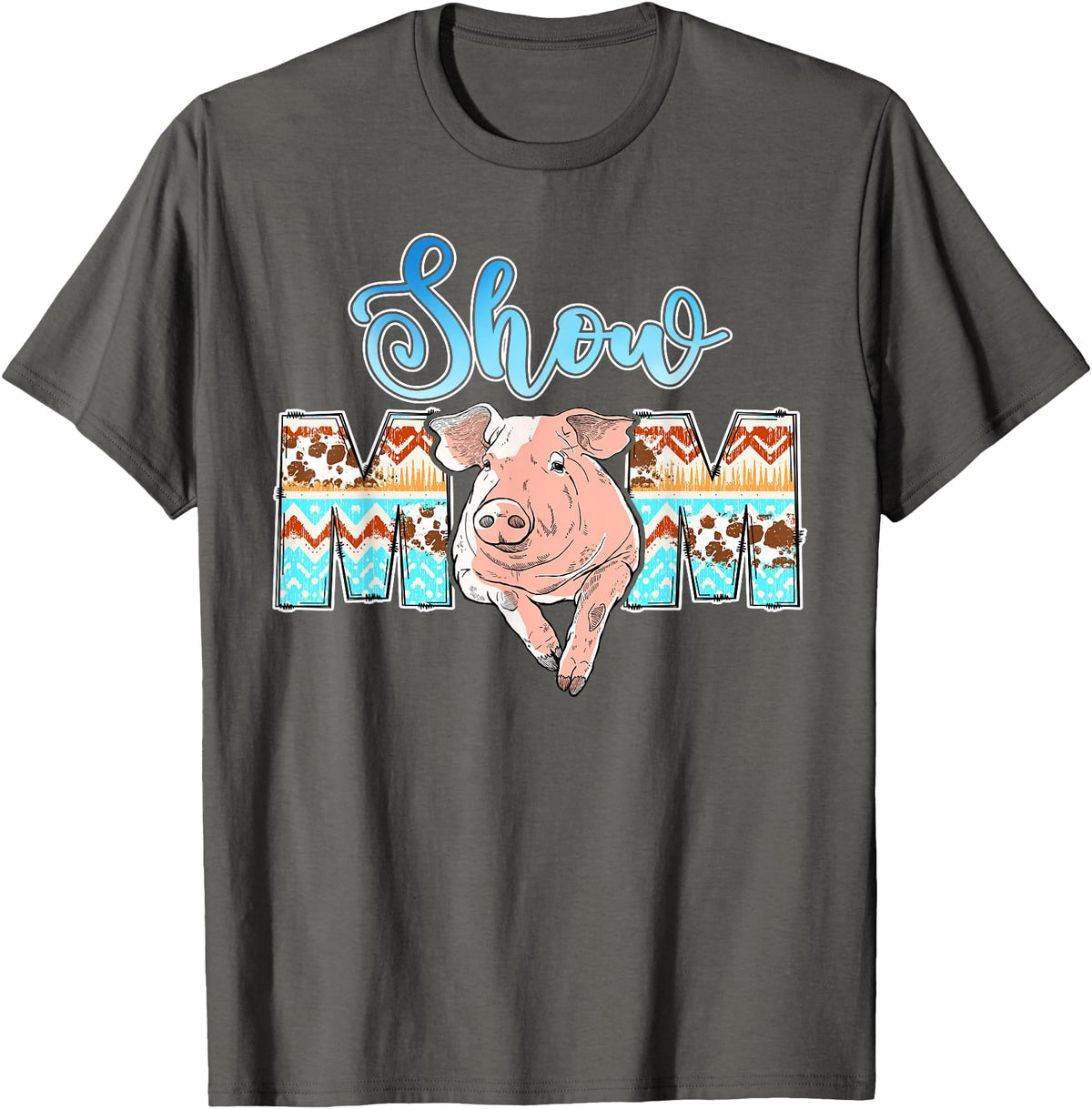 Pig Show Mom Mother's Day Pig Show Mom Pig Show Mother Pig Show Mama T-Shirt - Asphalt Grey