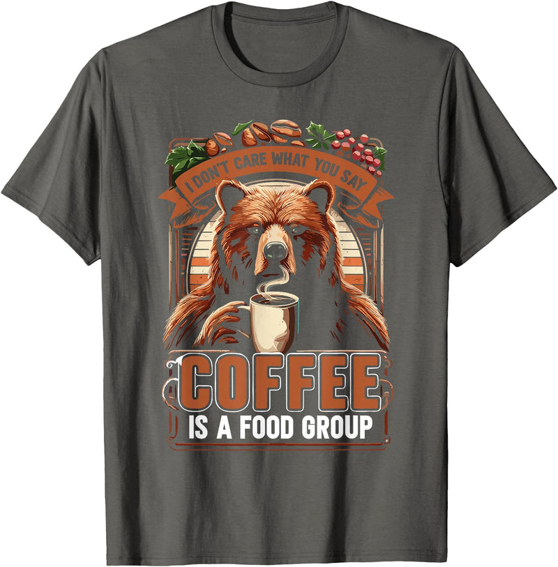 Bear Coffee Lover Sarcastic Bear Coffee Is A Food Group Bear Coffee T-Shirt - Asphalt Grey
